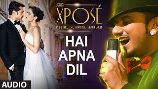 Hai Apna Dil l Full Audio Song  The Xpose l Himesh Reshammiya Yo Yo Honey Singh [upl. by Len]