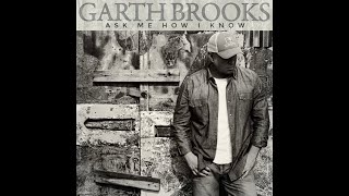 Garth Brooks Ask me how I know lyrics [upl. by Nodle]