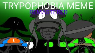 TRYPOPHOBIA MEME REMASTERED War of the worlds [upl. by Roselyn]