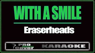 With a Smile  ERASERHEADS KARAOKE [upl. by Brieta]