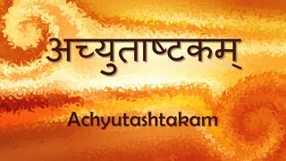 Achyuta Ashtakam Achyutam Keshavam  with Sanskrit lyrics [upl. by Oremar440]