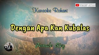 Dengan Apa Kan Kubalas  Symphony Worship  Karaoke  Female Key Piano Cover [upl. by Lehcin540]