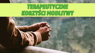 01 Terapeutyczne korzyści modlitwy modlitwa zdrowiepsychiczne bóg psychika wiara [upl. by Tish]