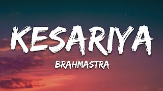 Kesariya Lyrics Full Song  Brahmastra  Arijit Singh  Kesariya Tera Ishq Hai Piya [upl. by Harpole]