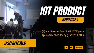 Ep1 IoT Product  4 Konfigurasi Protokol MQTT pada Aplikasi Mobile Menggunakan Kotlin [upl. by Annauj821]