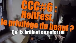 Hellfest le privilège du beauf   CCC6 [upl. by Ahsinhoj]