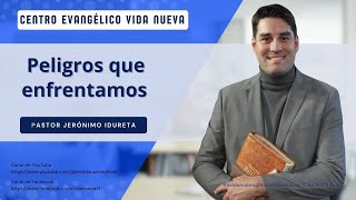 Peligros que enfrentamos por el pastor Jerónimo Idureta [upl. by Hetty606]