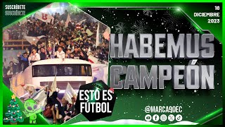 Esto es Fútbol Youtube  Todo lo que dejó EL CAMPEÓN DE CAMPEONES 18122023 🇪🇨 [upl. by Remington]