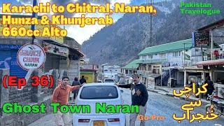 EP36 Ghost Town Naran  660cc Alto Karachi to Khunjerab Pakistan Trip [upl. by Aan912]