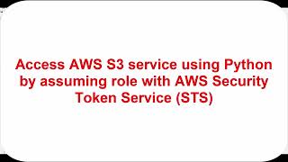 Access AWS service using Python script and Boto3 by assuming role with Security Token Service STS [upl. by Joselyn526]