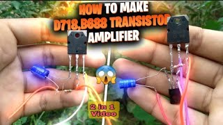 How to make D718b688 Transistor amplifier  How to make 12v Class A Hifi Audio Amplifier [upl. by Kopple]