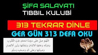 ŞİFA SALAVATI GÜNDE 313 KERE OKUNURSA ŞİFA BULUNUR TIBBIL KULUBİ [upl. by Enitsirc104]