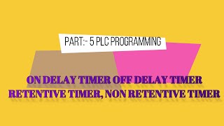 PLC PROGRAMMING PART 5 ON DELAYTIMEROFF DELAY TIMER RETENTIVE TIMERMITSUBISHI PLC Hindi [upl. by Darom121]