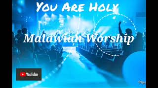 You are Holy Malawian Worship 🔥🔥 [upl. by Senalda]