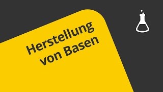 Basen 3 Die Herstellung der Basen  Chemie  Allgemeine und anorganische Chemie [upl. by Zingg]