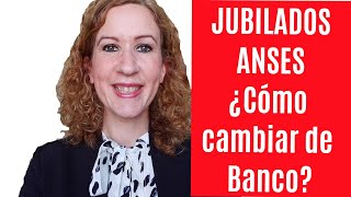 Jubilados  ANSeS ¿Cómo Cambiar de Banco para Cobro Jubilación o Pensión [upl. by Clywd]