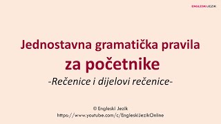 Jednostavna gramatička pravila ZA POČETINIKE  Rečenice i dijelovi rečenice [upl. by Paderna]