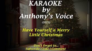 Have Yourself a Merry Little Christmas Karaoke by Anthonys Voice [upl. by Kenna171]