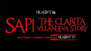 Tagalog Horror Story  SAPI THE CLARITA VILLANUEVA STORY  HILAKBOT TV [upl. by Nnylrefinnej]