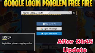 free fire google account login problem 2024 ob45 update login failed please try logging out first [upl. by Nayab214]