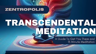 Transcendental Meditation A Guide To Get You There and 15 Min Meditation [upl. by Fihsak]