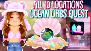 ALL 10 LOCATIONS FOR OCEAN ORBS QUEST Roblox Royale High summer update wave 2 [upl. by Limak107]