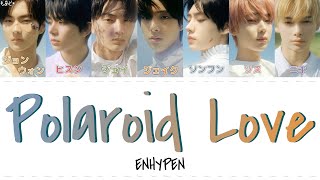 Polaroid Love  ENHYPEN 엔하이픈 パート分け歌詞カナルビ日本語訳 [upl. by Alyal]