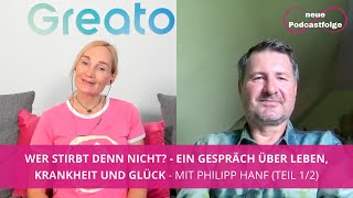 422 Wer stirbt denn nicht  Ein Gespräch über Leben Krankheit und Glück mit Philipp Hanf [upl. by Sig]