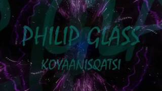 PHILIP GLASS  Koyaanisqatsi [upl. by Nehgaem]