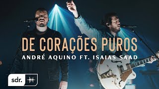 De Corações Puros Clipe Oficial  André Aquino  Isaías Saad  Som do Reino [upl. by Lovett]