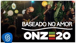 Onze20  Baseado No Amor Clipe Oficial [upl. by Cacilia732]