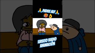 Luisito Radio animación quotPadre Alfquot crissmartell fedelobo luisitorey [upl. by Aseek740]