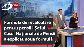 Formula de recalculare pentru pensii  Şeful Casei Naţionale de Pensii a explicat noua formulă [upl. by Andaira197]