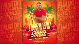 Timbalero Vs Cuero Na Ma  Daniel Locura Remix [upl. by Nylanaj990]