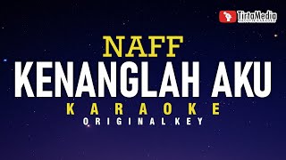 Kenanglah Aku  Naff Karaoke [upl. by Root828]