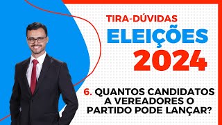 ELEIÇÕES 2024  TiraDúvidas  Quantos candidatos a vereadores os partidos podem lançar em 2024 [upl. by Eugenle]