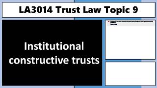 LA3014 Institutional Constructive Trusts [upl. by Ddarb]