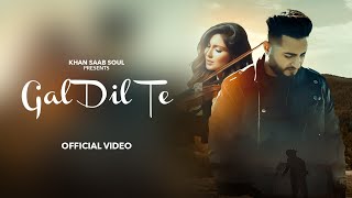 GAL DIL TE Official Video  KHAN SAAB  New Punjabi Songs 2024  Latest Punjabi Songs 2024 [upl. by Eslud]