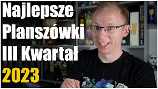 Najlepsze gry planszowe III kwartał 2023 [upl. by Nerak]