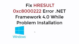 Fix HRESULT 0xc8000222 Error NET Framework 40 While Problem Installation [upl. by Suiluj508]