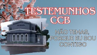 TESTEMUNHOS CCB  NÃO TEMAS PORQUE EU SOU CONTIGO ccb testemunhoccb ccbcultos [upl. by Ttennej]