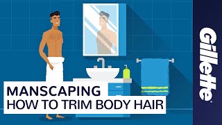 Manscaping How to Trim amp Shave Body Hair with Gillette STYLER [upl. by Celene]