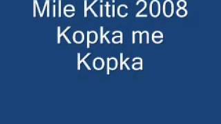 Mile Kitic  Kopka me Kopka [upl. by Aicats]