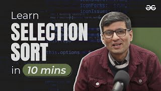 Learn Selection Sort Algorithm  SandeepJainGfG  Episode  8  GeeksforGeeks [upl. by Maziar]