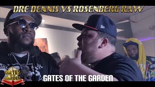 ROSENBERG RAW vs DRE DENNIS  GATES of the GARDEN  RAP BATTLE [upl. by Tocs]