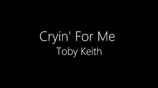 Toby Keith  Cryin For Me Waymans Song Lyrics [upl. by Reiners]