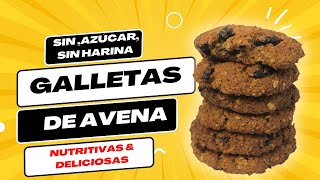 GALLETAS DE AVENA Las más NUTRITIVAS y DELICIOSAS SIN HARINA MUY SALUDABLES  SACIANTES [upl. by Bunns970]