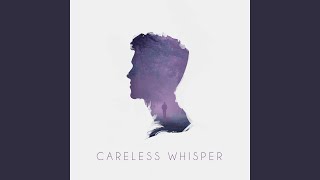 Careless Whisper [upl. by Ahsinwad]