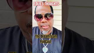 EDUBS THOUGHTS FOLLOW THE DREAM TEAM PODCAST ON YOUTUBE click Dream Team PodCast Playlist [upl. by Myrwyn]