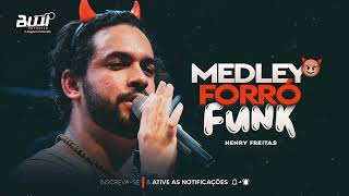 HENRY FREITAS  MEDLEY FORRÓ FUNK [upl. by Uhile]